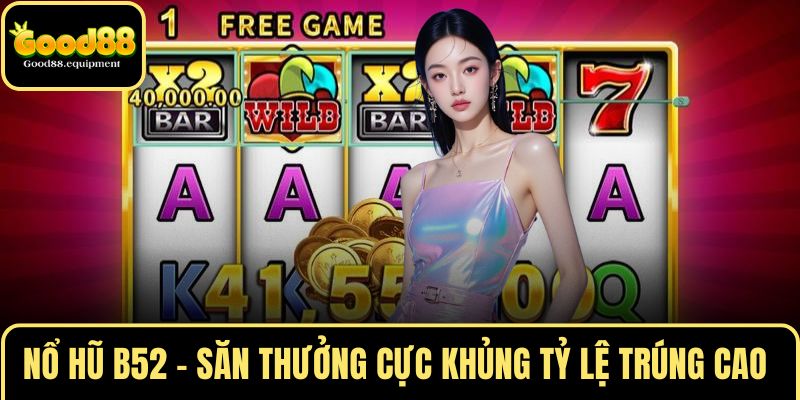Nổ hũ B52